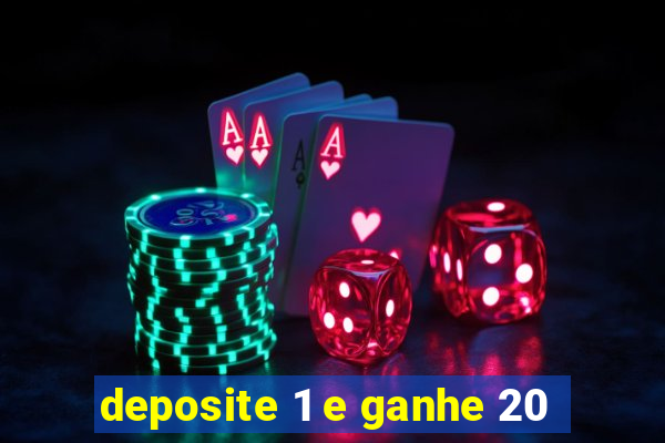 deposite 1 e ganhe 20